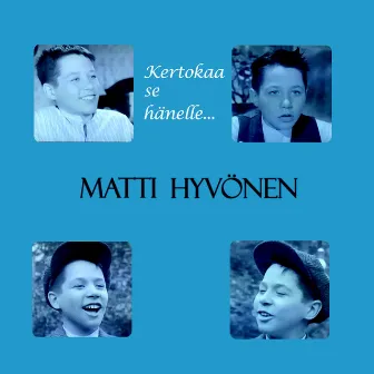 Kertokaa sä hänelle (Original Motion Picture Soundtrack) [Remastered] by Matti Hyvönen