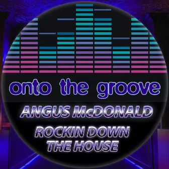 Rockin Down The House by Angus McDonald