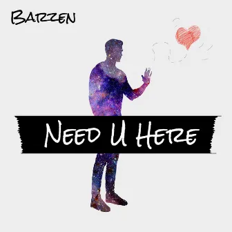 Need U Here by Barzen