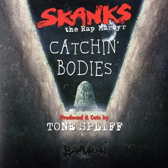 Catchin' Bodies by Skanks the Rap Martyr