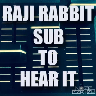 Sub To Hear It by Raji Rabbit