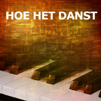 Hoe Het Danst (Piano Version) by Duurt Te Lang