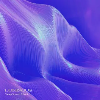 Luminous by Deep Sound Effect