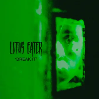 Break It by Lotus Eater