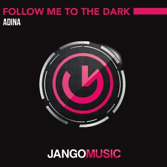 Follow Me to the Dark by Adina