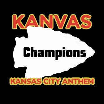 Kansas City Anthem (Champions) by Kanvas