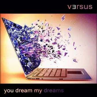 You Dream My Dreams by Versus