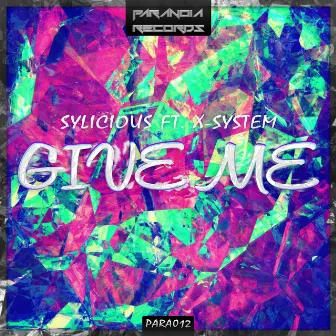 Give Me by Sylicious Ft. X-System