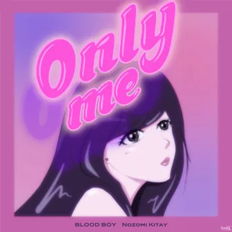 Only me by BLOOD BOY