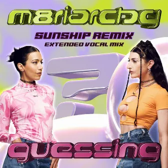 Guessing - Sunship Remix (Extended Vocal Mix) by m8riarchy