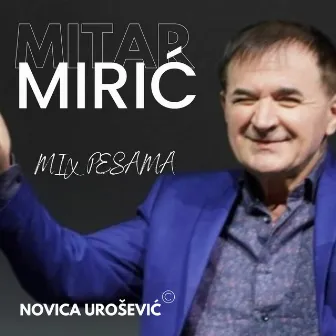 Mitar Mirić - MIX PESAMA by Mitar Mirić