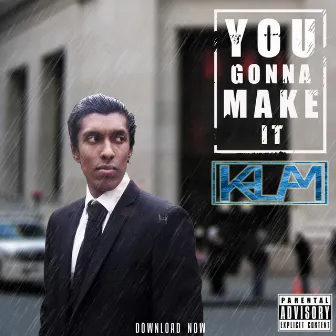 you gonna make it by Kalam