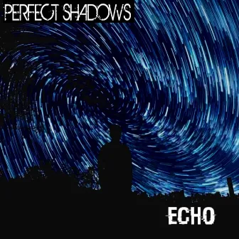 ECHO by Perfect Shadows