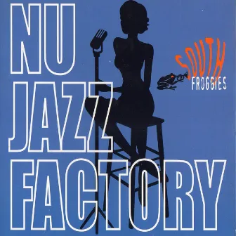 Nu Jazz Factory by South Froggies