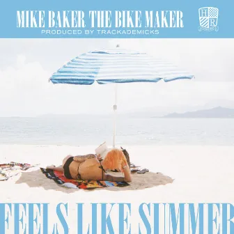 Feels Like Summer by Mike Baker The Bike Maker