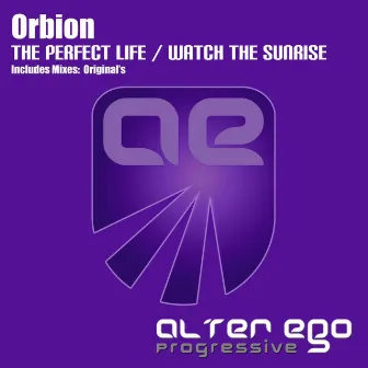 The Perfect Life / Watch The Sunrise by Orbion