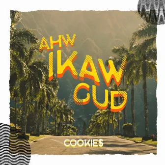 Ahw Ikaw Gud by Cookie$