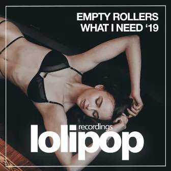 What I Need '19 by Empty Rollers