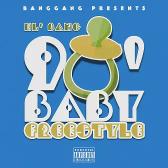 90' BABY FREESTYLE by El' Bang