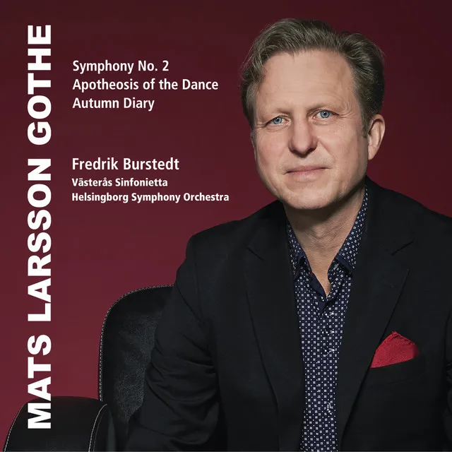 Mats Larsson Gothe: Symphony No. 2, The Apotheosis of the Dance & The Autumn Diary