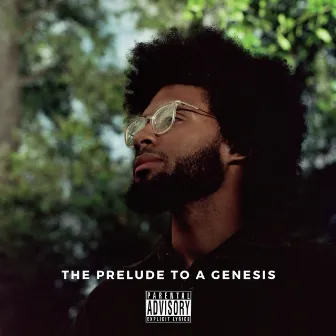 The Prelude To A Genesis by Your Cousin, Alex