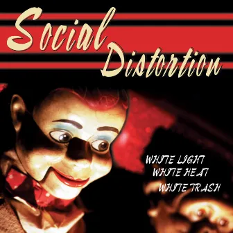 White Light White Heat White Trash by Social Distortion