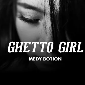 Ghetto Girl by Medy Botion