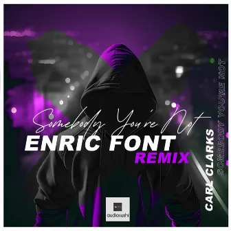 Somebody You're Not (Enric Font Remix) by Enric Font