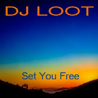 Set You Free by DJ Loot