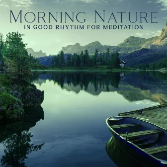 Morning Nature in Good Rhythm for Meditation, Yoga and Relaxation by Echoes Nature Project