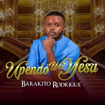 Upendo Wa Yesu by Barakito Rodrigue