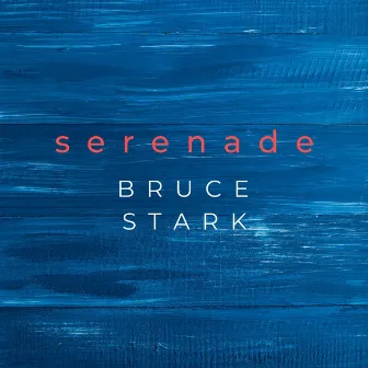 Serenade by Bruce Stark