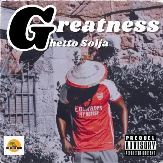 Greatness by Ghetto Solja