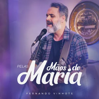 Pelas Mãos de Maria by Fernando Vinhote