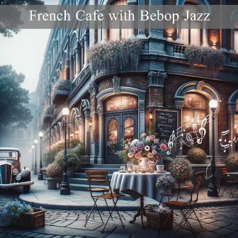 French Cafe with Bebop Jazz: I Want to Relax by Relaxing Jazz Ensemble