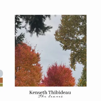 The Leaves by Kenseth Thibideau