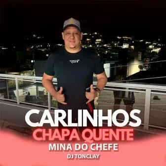 Mina do Chefe by Mc Carlinhos Chapa Quente