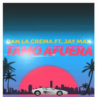 Tamo Afuera by Dan La Crema