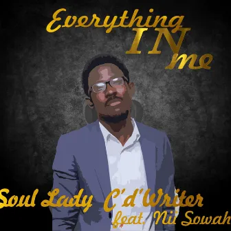 Everything in Me by Soul Lady C 'D' Writer