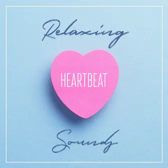 Relaxing Heartbeat Sounds by Loving Melodies Project