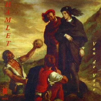 Van de Vate: Hamlet (Opera and Music Theater, Vol. 6) by Nancy Van de Vate