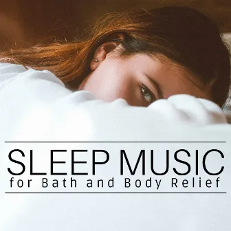 Sleep Music for Bath and Body Relief after Work by Unknown Artist