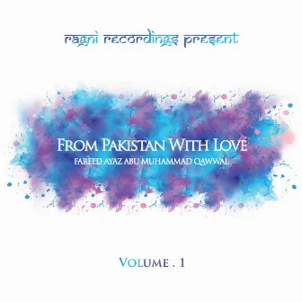 From Pakistan With Love, Vol. 1 by Fareed Ayaz Abu Muhammad Qawwal