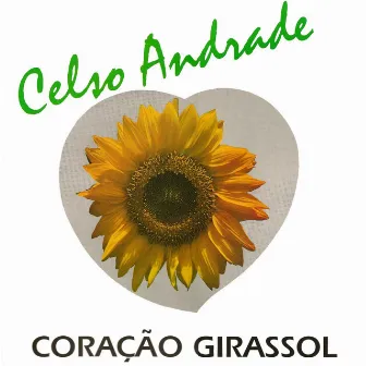 Coração Girassol by Celso Andrade