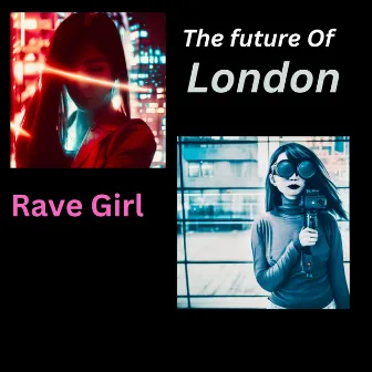 The Future of London by Rave Girl