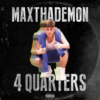 4 Quarters by MaxThaDemon