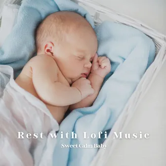 Rest with Lofi Music: Sweet Calm Baby by Nature Insight