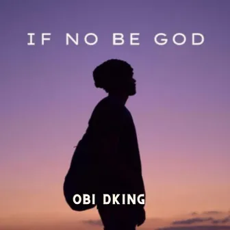 If no be God by Obi_Dking