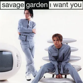 I Want You - EP by Savage Garden