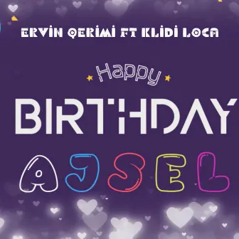 Happy Birthday Ajsel by Ervin Qerimi